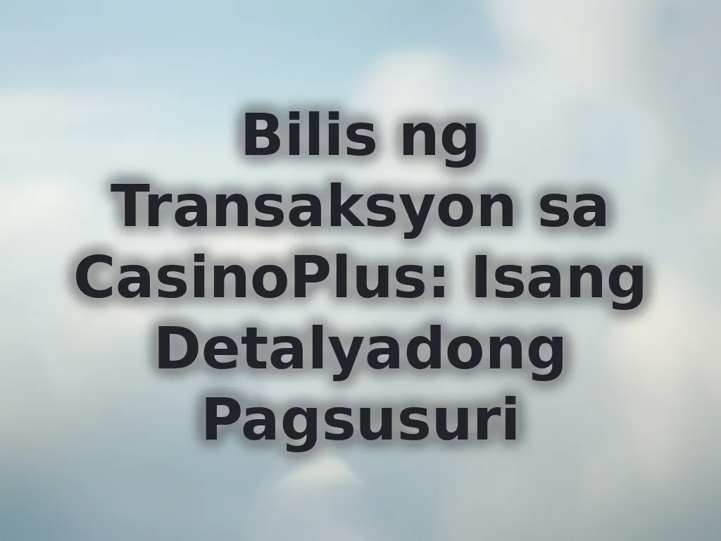 Bilis ng Transaksyon sa CasinoPlus